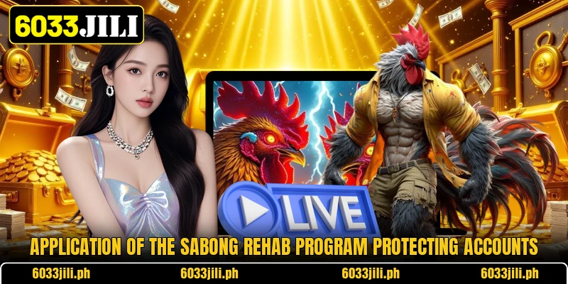 Application of the sabong rehab program protecting accounts Application of the sabong rehab program protecting accounts