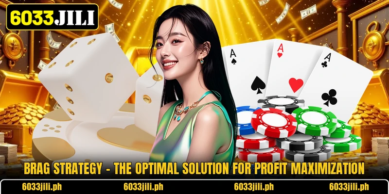 Brag Strategy - The Optimal Solution For Profit Maximization Brag Strategy - The Optimal Solution For Profit Maximization
