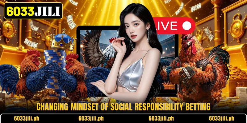 Changing mindset of social responsibility betting Changing mindset of social responsibility betting