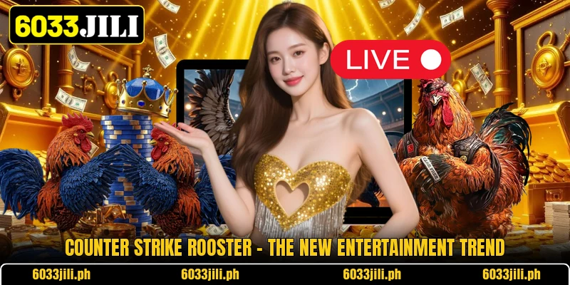 Counter Strike Rooster - The New Entertainment Trend Counter Strike Rooster - The New Entertainment Trend