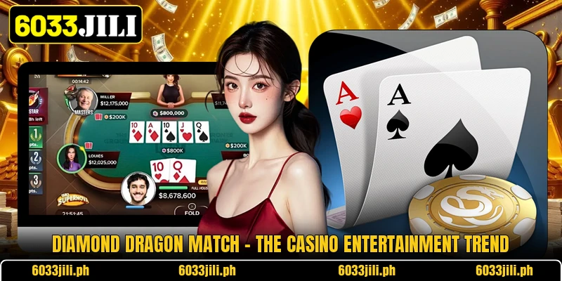 Diamond Dragon Match - The Casino Entertainment Trend Diamond Dragon Match - The Casino Entertainment Trend