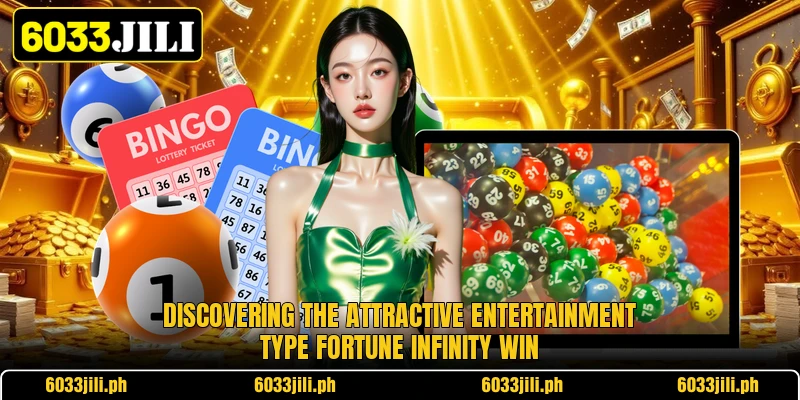 Discovering the attractive entertainment type fortune infinity win Discovering the attractive entertainment type fortune infinity win