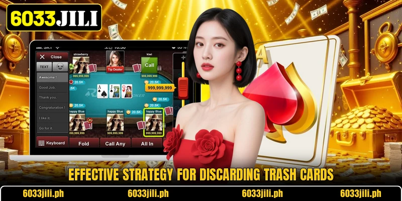 Effective strategy for discarding trash cards Effective strategy for discarding trash cards
