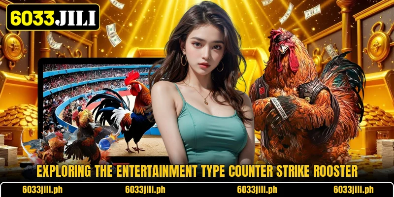 Exploring the entertainment type counter strike rooster Exploring the entertainment type counter strike rooster