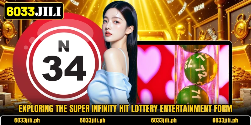 Exploring the super infinity hit lottery entertainment form Exploring the super infinity hit lottery entertainment form