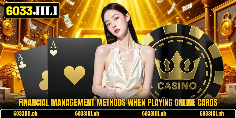 Financial management methods when playing online cards Financial management methods when playing online cards