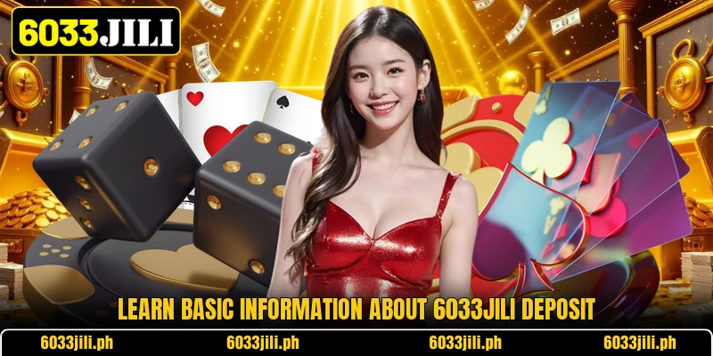 Learn basic information about 6033jili deposit