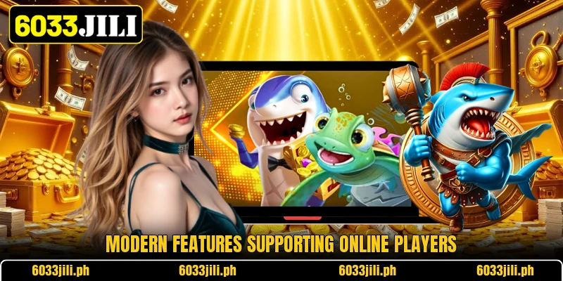 Modern features supporting online players Modern features supporting online players