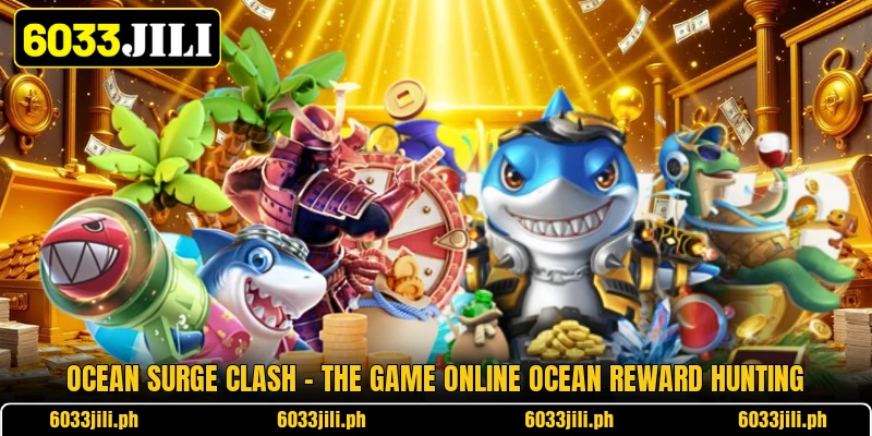 Ocean Surge Clash - The Game Online Ocean Reward Hunting Ocean Surge Clash - The Game Online Ocean Reward Hunting