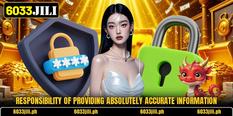 Responsibility of providing absolutely accurate information