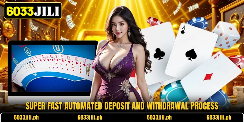 Super fast automated deposit and withdrawal process Super fast automated deposit and withdrawal process