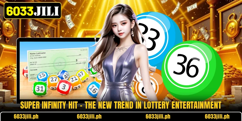 Super Infinity Hit - The New Trend In Lottery Entertainment Super Infinity Hit - The New Trend In Lottery Entertainment