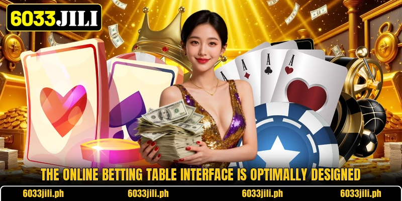 The online betting table interface is optimally designed The online betting table interface is optimally designed