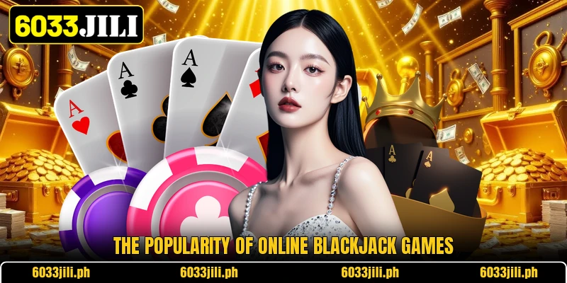 The popularity of online Blackjack games The popularity of online Blackjack games