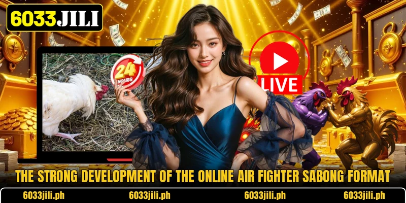 The strong development of the online air fighter sabong format The strong development of the online air fighter sabong format